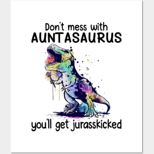 Don't Mess With Auntasaurus You'll Get Jurasskicked Dinosaur Posters and Art